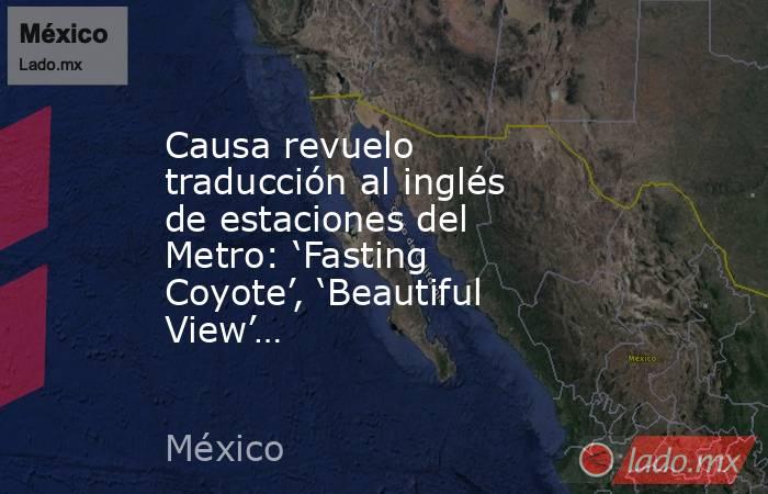 Causa Revuelo Traduccion Al Ingles De Estaciones Del Metro Fasting Coyote Beautiful View Lado Mx