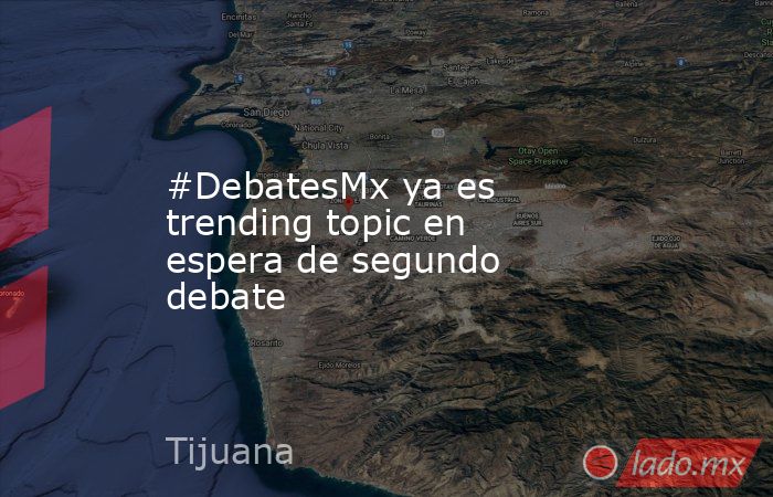 #DebatesMx ya es trending topic en espera de segundo debate. Noticias en tiempo real