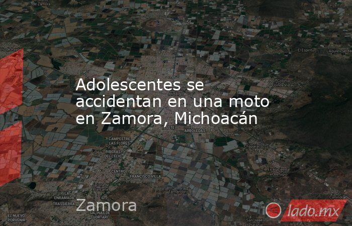 Adolescentes se accidentan en una moto en Zamora, Michoacán. Noticias en tiempo real