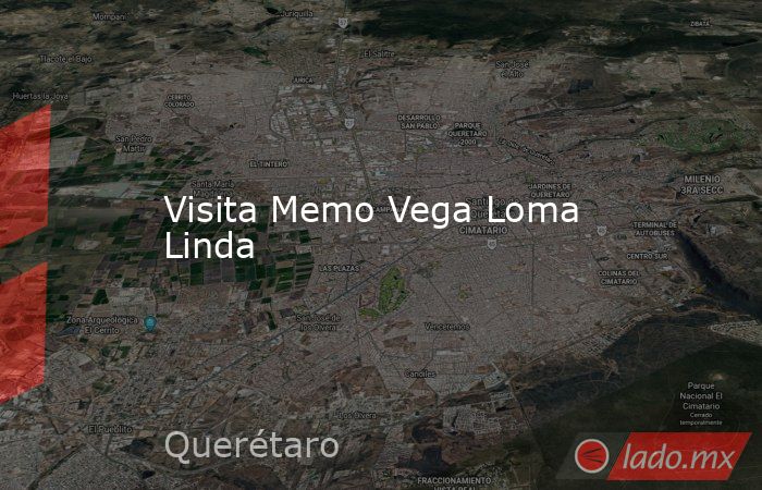Visita Memo Vega Loma Linda. Noticias en tiempo real