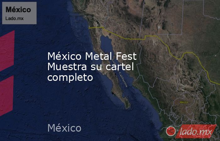 México Metal Fest Muestra su cartel completo. Noticias en tiempo real