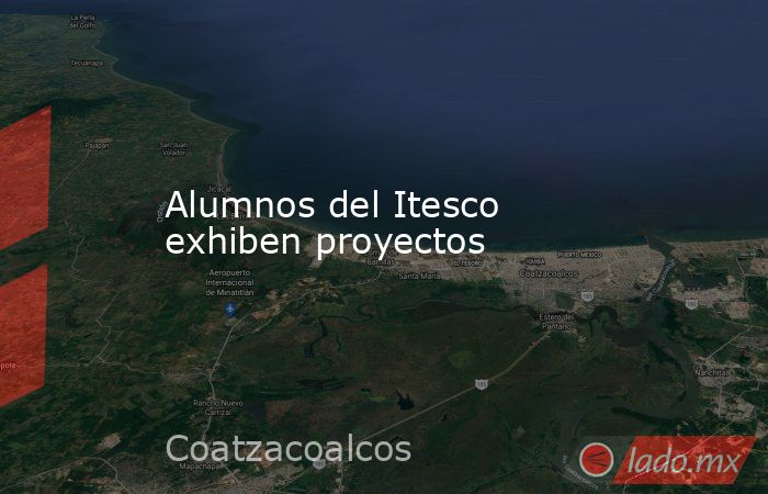 Alumnos del Itesco exhiben proyectos. Noticias en tiempo real