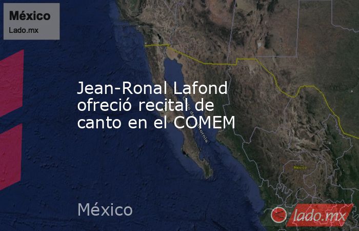 Jean-Ronal Lafond ofreció recital de canto en el COMEM. Noticias en tiempo real