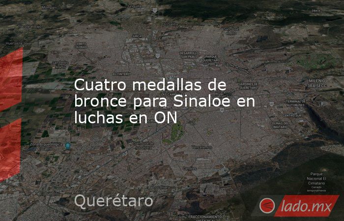 Cuatro medallas de bronce para Sinaloe en luchas en ON. Noticias en tiempo real