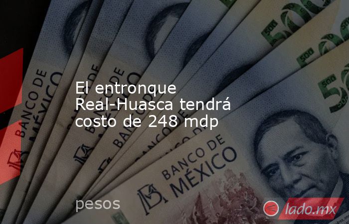 El entronque Real-Huasca tendrá costo de 248 mdp. Noticias en tiempo real