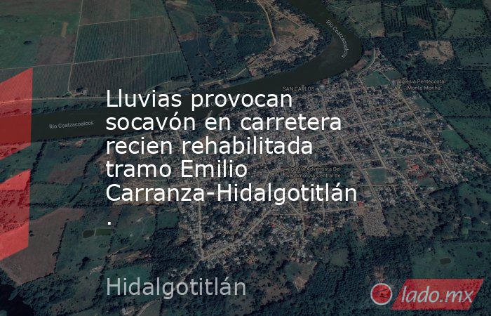 Lluvias provocan socavón en carretera recien rehabilitada tramo Emilio Carranza-Hidalgotitlán.. Noticias en tiempo real