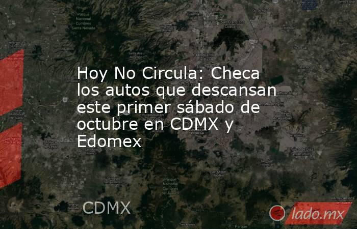 Hoy No Circula: Checa los autos que descansan este primer sábado de octubre en CDMX y Edomex. Noticias en tiempo real