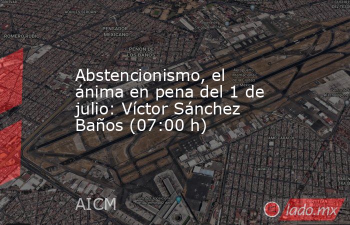 Abstencionismo, el ánima en pena del 1 de julio: Víctor Sánchez Baños (07:00 h). Noticias en tiempo real