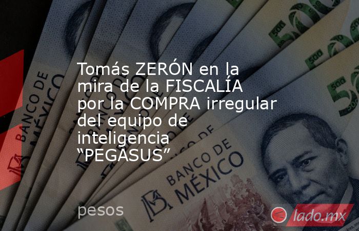 Tomás ZERÓN en la mira de la FISCALÍA por la COMPRA irregular del equipo de inteligencia “PEGASUS”. Noticias en tiempo real