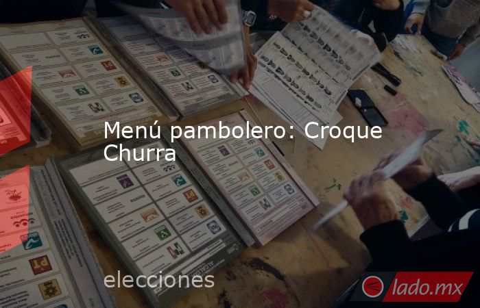 Menú pambolero: Croque Churra. Noticias en tiempo real