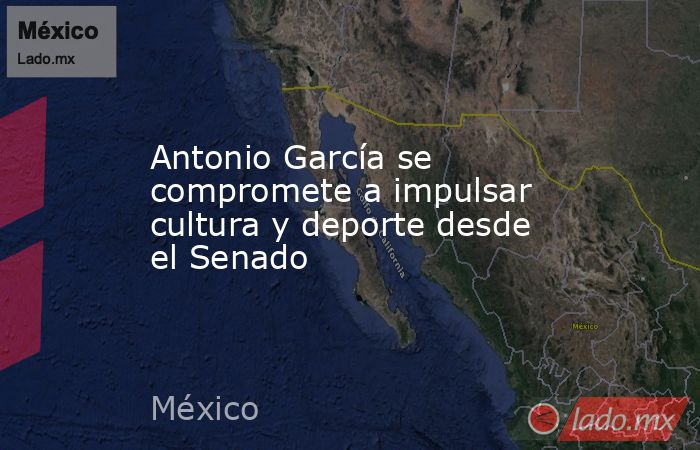 Antonio García se compromete a impulsar cultura y deporte desde el Senado. Noticias en tiempo real