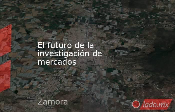 El futuro de la investigación de mercados. Noticias en tiempo real