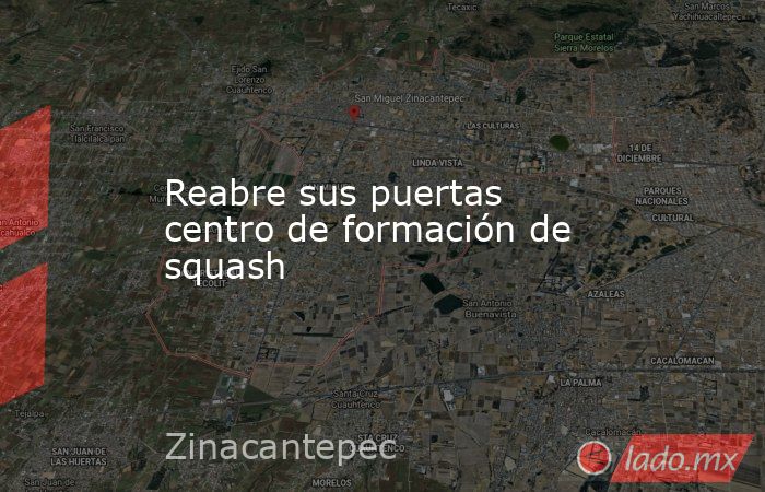 Reabre sus puertas centro de formación de squash. Noticias en tiempo real