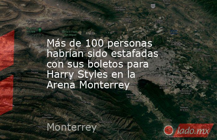 Más de 100 personas habrían sido estafadas con sus boletos para Harry Styles en la Arena Monterrey. Noticias en tiempo real