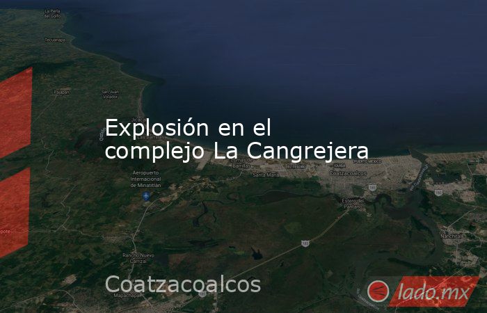 Explosión en el complejo La Cangrejera. Noticias en tiempo real
