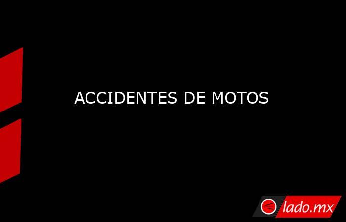 ACCIDENTES DE MOTOS. Noticias en tiempo real