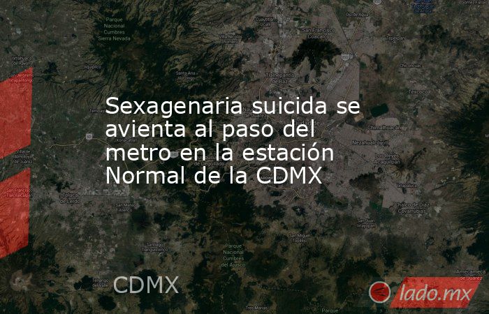 Sexagenaria suicida se avienta al paso del metro en la estación Normal de la CDMX. Noticias en tiempo real