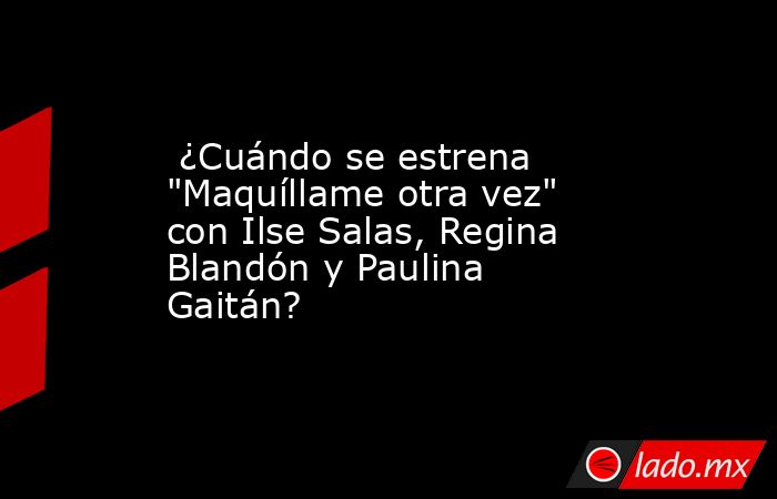  ¿Cuándo se estrena 