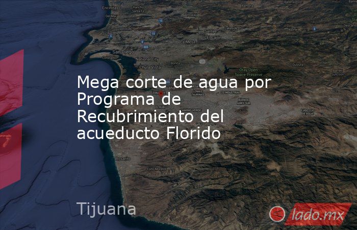 Mega corte de agua por Programa de Recubrimiento del acueducto Florido. Noticias en tiempo real