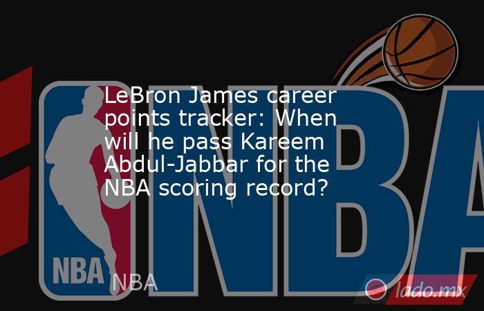 LeBron James career points tracker: When will he pass Kareem Abdul-Jabbar for the NBA scoring record?. Noticias en tiempo real