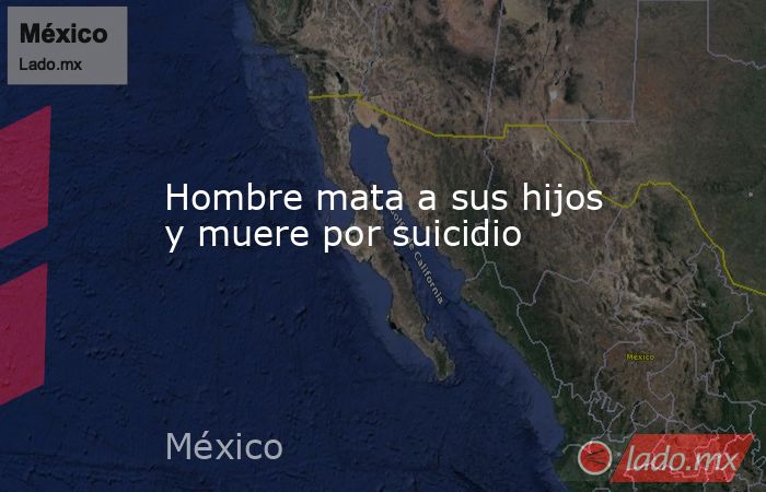 Hombre mata a sus hijos y muere por suicidio. Noticias en tiempo real