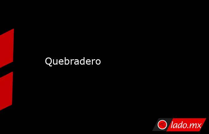 Quebradero. Noticias en tiempo real