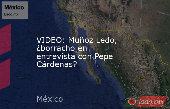 VIDEO: Muñoz Ledo, ¿borracho en entrevista con Pepe Cárdenas?. Noticias en tiempo real