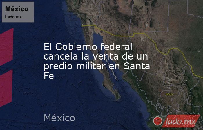 El Gobierno federal cancela la venta de un predio militar en Santa Fe. Noticias en tiempo real
