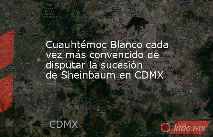 Cuauhtémoc Blanco cada vez más convencido de disputar la sucesión de Sheinbaum en CDMX. Noticias en tiempo real