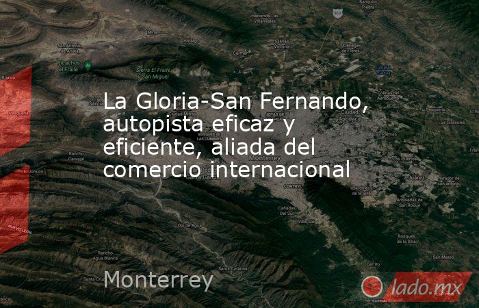 La Gloria-San Fernando, autopista eficaz y eficiente, aliada del comercio internacional. Noticias en tiempo real