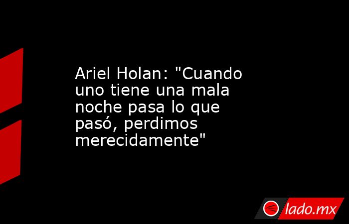 Ariel Holan: 