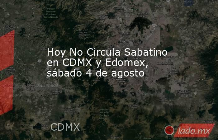 Hoy No Circula Sabatino en CDMX y Edomex, sábado 4 de agosto. Noticias en tiempo real