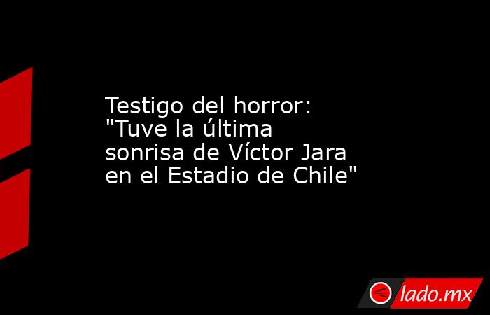 Testigo del horror: 