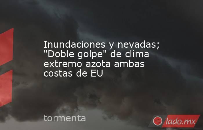 Inundaciones y nevadas; 