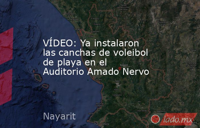 VÍDEO: Ya instalaron las canchas de voleibol de playa en el Auditorio Amado Nervo. Noticias en tiempo real