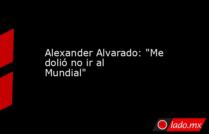 Alexander Alvarado: 