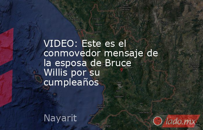 VIDEO: Este es el conmovedor mensaje de la esposa de Bruce Willis por su cumpleaños. Noticias en tiempo real