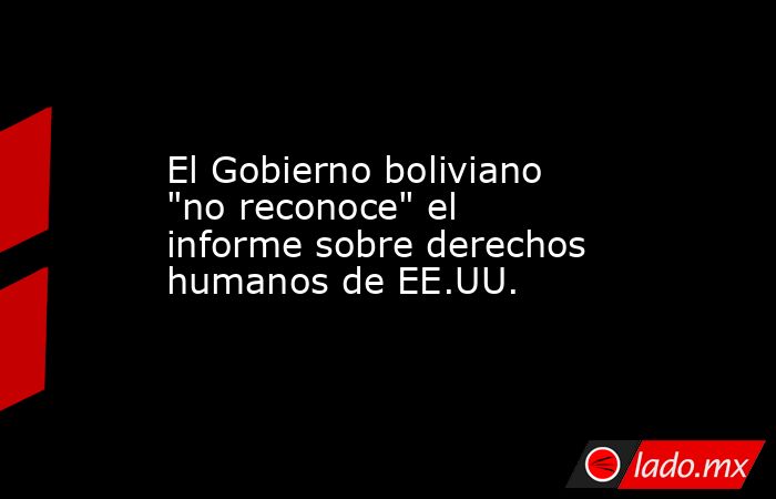 El Gobierno boliviano 