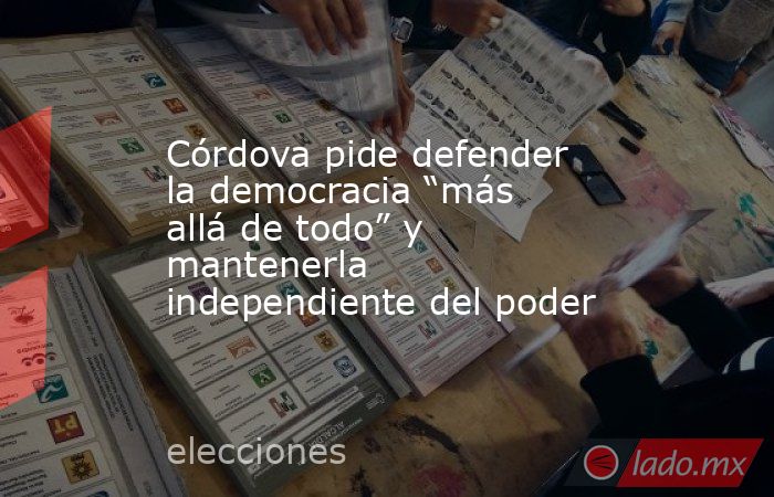 Córdova pide defender la democracia “más allá de todo” y mantenerla independiente del poder. Noticias en tiempo real