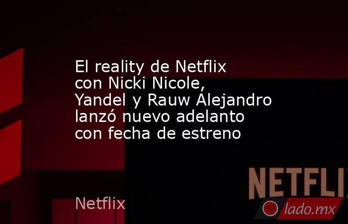 Rauw Alejandro regresa a Netflix como protagonista de un nuevo reality