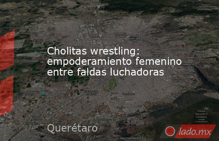 Cholitas wrestling: empoderamiento femenino entre faldas luchadoras. Noticias en tiempo real