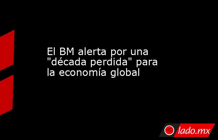 El BM alerta por una 