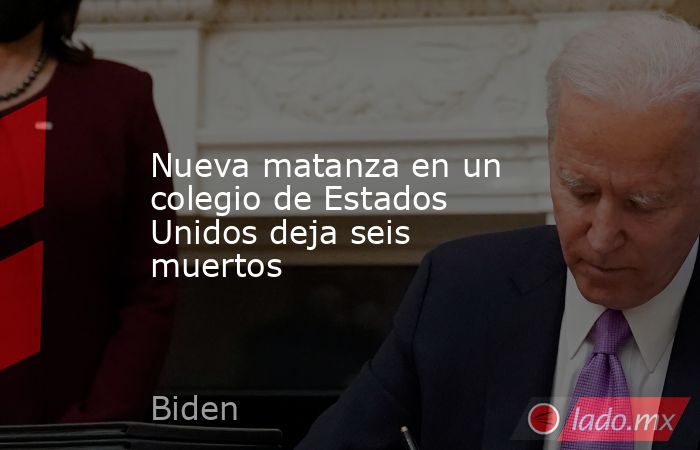 Nueva matanza en un colegio de Estados Unidos deja seis muertos. Noticias en tiempo real