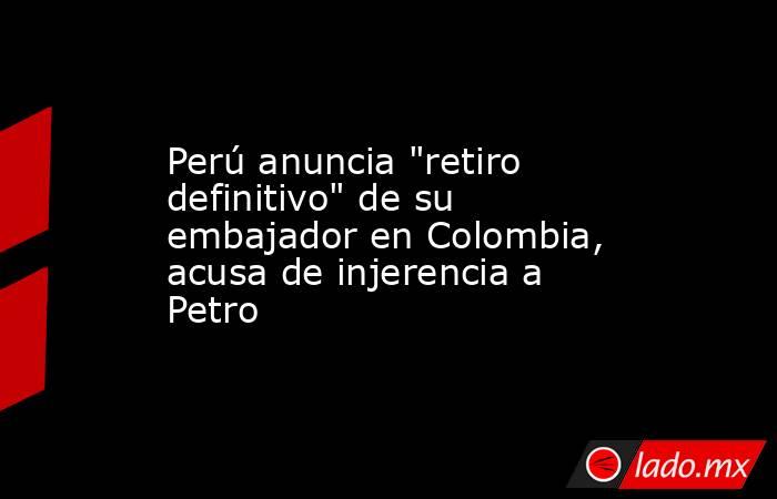 Perú anuncia 