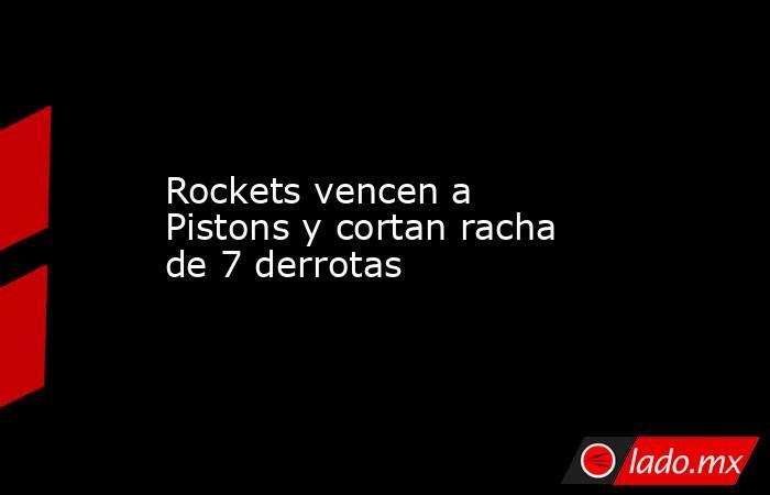 Rockets vencen a Pistons y cortan racha de 7 derrotas. Noticias en tiempo real