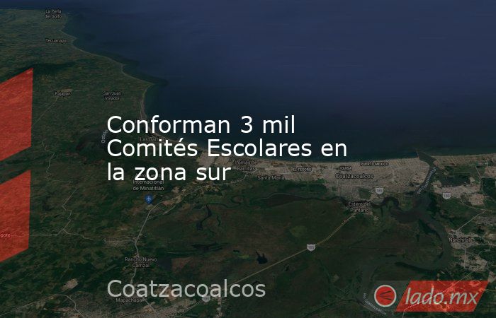 Conforman 3 mil Comités Escolares en la zona sur. Noticias en tiempo real