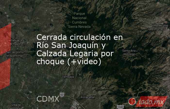 Cerrada circulación en Río San Joaquín y Calzada Legaria por choque (+video). Noticias en tiempo real