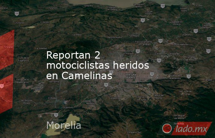 Reportan 2 motociclistas heridos en Camelinas. Noticias en tiempo real