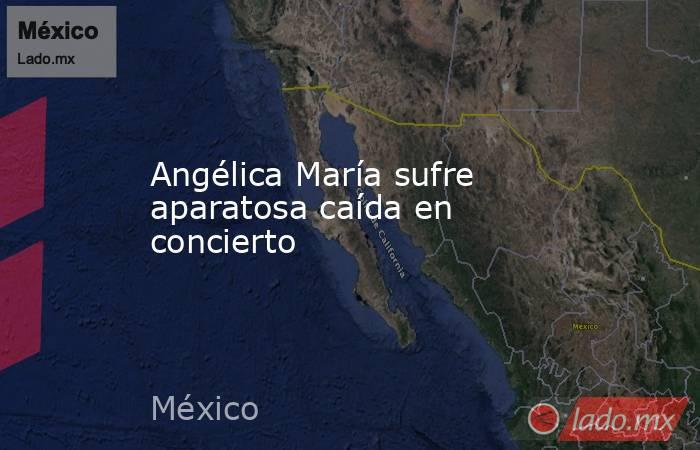 Angélica María sufre aparatosa caída en concierto. Noticias en tiempo real