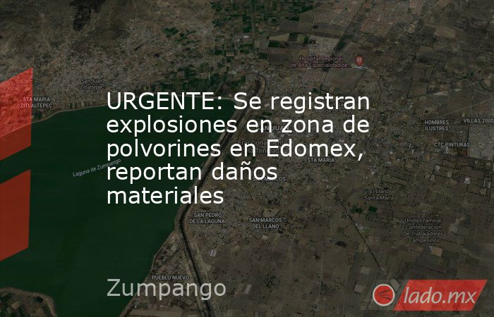 URGENTE: Se registran explosiones en zona de polvorines en Edomex, reportan daños materiales. Noticias en tiempo real